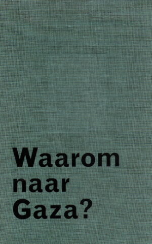 Waarom naar Gaza?