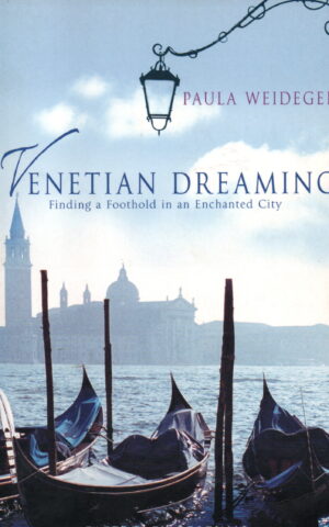 Venetian Dreaming - Finding a Foothold in an Enchanted City -