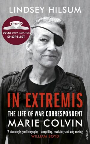 In Extremis - The life of war correspondent Marie Colvin -