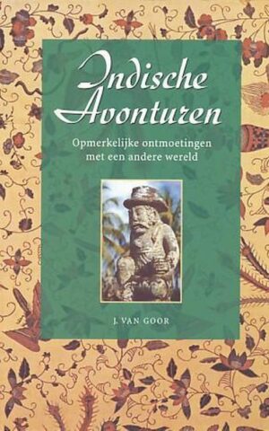 Indische Avonturen - Opmerkelijke ontmoetingen met een andere wereld -