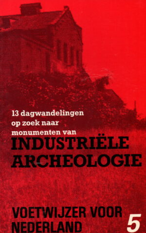 13 dagwandelingen op zoek naar monumenten van Industriële Archeologie -