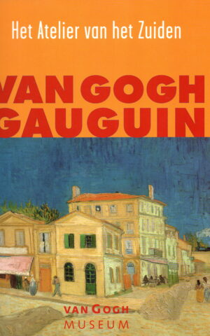 Het Atelier van het Zuiden- Van Gogh - Gauguin -