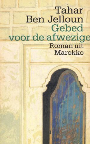 Gebed voor de afwezige - Roman uit Marokko -