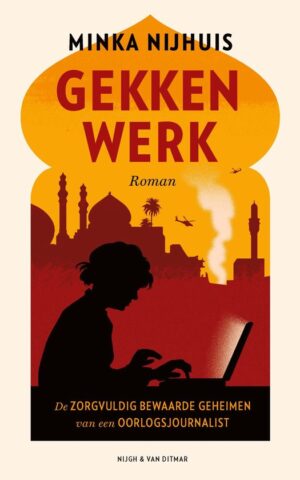 Gekkenwerk - Roman - De zorgvuldig bewaarde geheimen van een oorlogsjournalist -