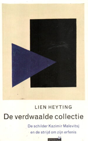 De verdwaalde collectie - De schilder Kazimir Malevitsj en de strijd om zijn erfenis -
