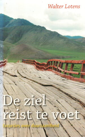 De ziel reist te voet - Excursies over duurzaamheid -