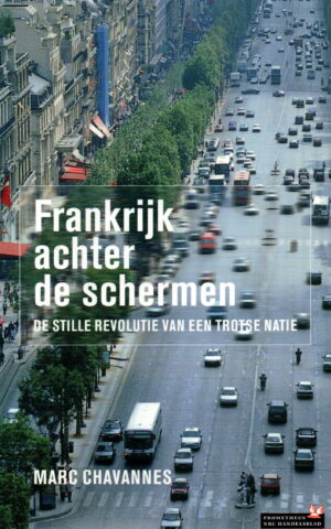Frankrijk achter de schermen - De stille revolutie van een trotse natie -