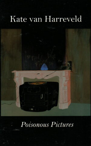 Kate van Harreveld - Poisonous Pictures -