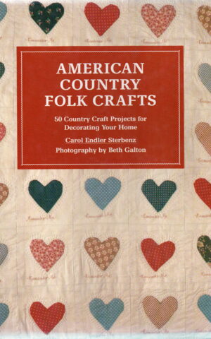 American Country Folk Crafts - 50 Country Craft Projects for Decorating Your Home -