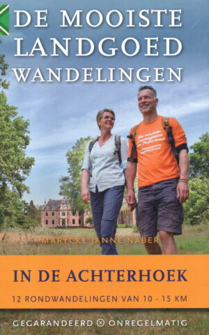 De mooiste landgoedwandelingen in de Achterhoek - 12 rondwandelingen van 10-15 km -