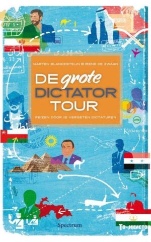 De grote Dictator Tour - Reizen door 12 vergeten dictaturen -