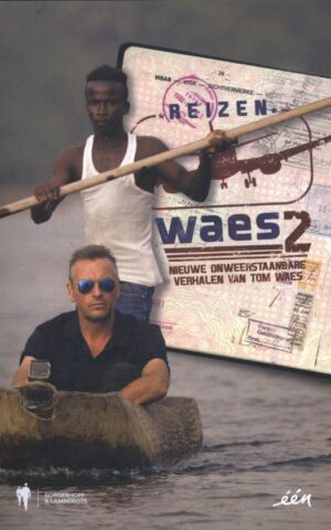 Reizen Waes 2 - Nieuwe onweerstaanbare verhalen van Tom Waes -