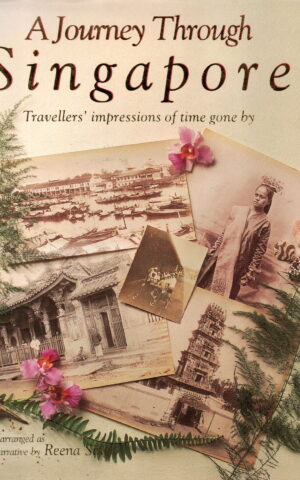 A Journey Through Singapore - Travellers' impressions of time gone by -