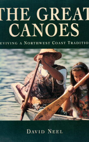 The Great Canoes - Reviving a Northwest Coast Tradition -
