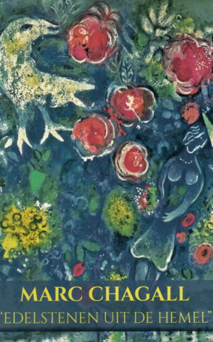 Marc Chagall 'Edelstenen uit de hemel'