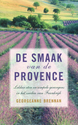 De smaak van de Provence - Lekker eten en simpele genoegens in het zuiden van Frankrijk -
