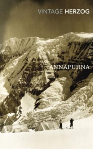 Annapurna - The First Conquest of an 8000-Metre Peak -