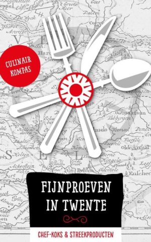 Fijnproeven in Twente - Chef-koks & streekproducten -