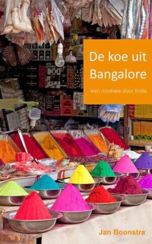 De koe uit Banglore - een rondreis door India -
