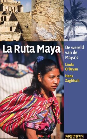 La Ruta Maya - De wereld van de Maya's -